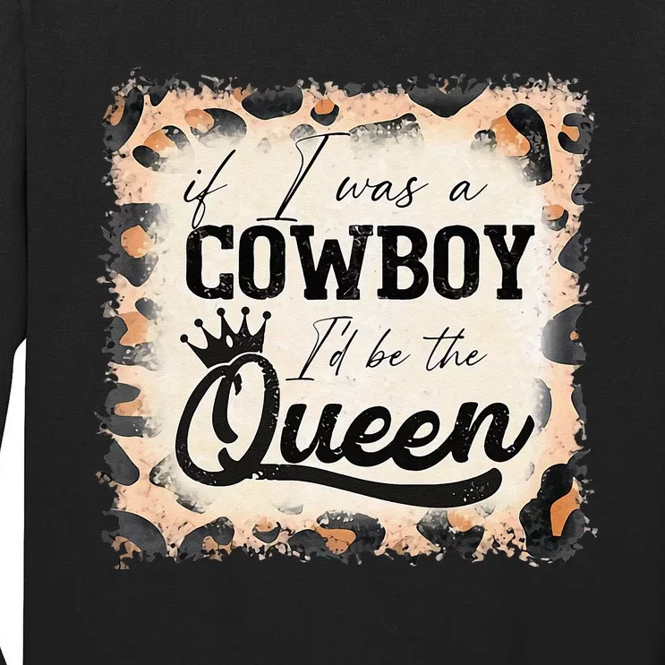 Retro Leopard If I Was A Cowboy I’d Be The Queen Cowgirl Tall Long Sleeve T-Shirt