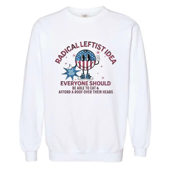 Radical Leftist Idea Everyone Should Garment-Dyed Sweatshirt