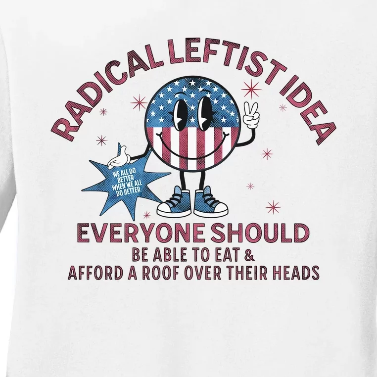 Radical Leftist Idea Everyone Should Ladies Long Sleeve Shirt