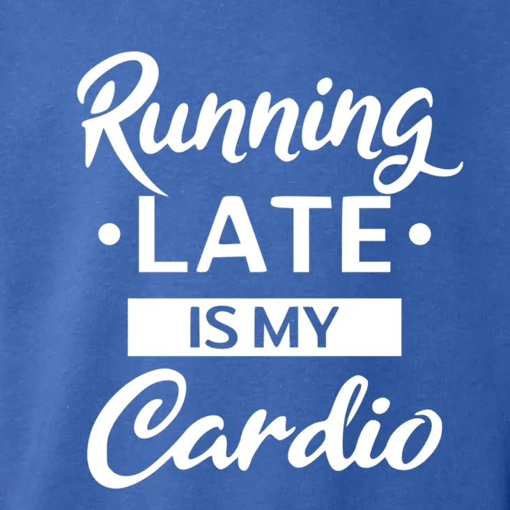 Running Late Is My Cardio Gift Toddler Hoodie