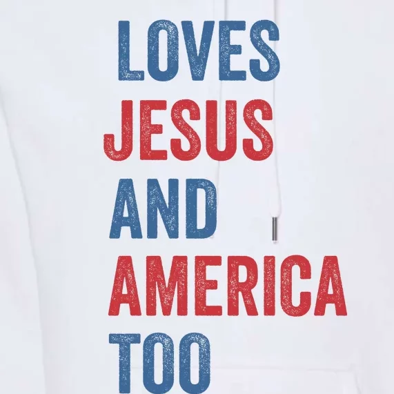 Retro Loves Jesus And America Too God Christian 4th Of July Premium Hoodie