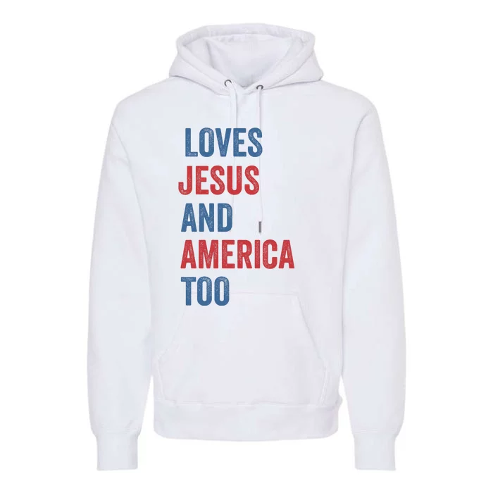 Retro Loves Jesus And America Too God Christian 4th Of July Premium Hoodie