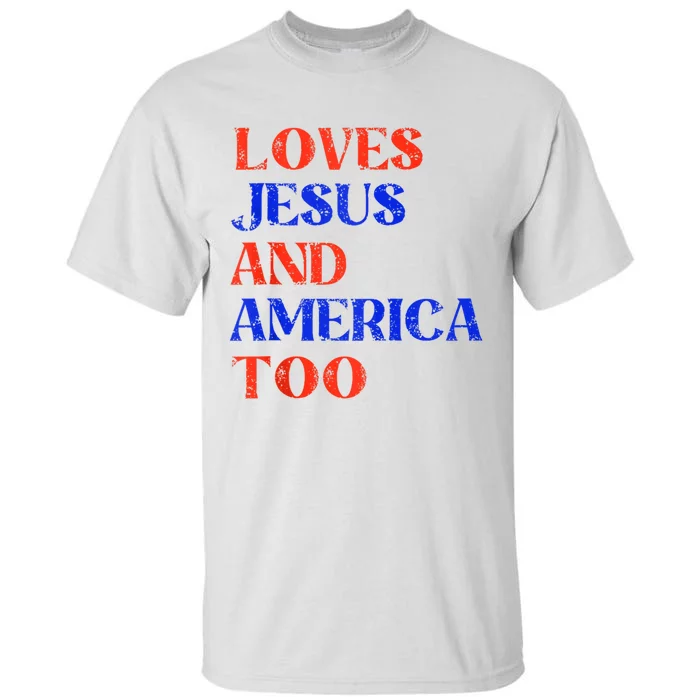 Retro Loves Jesus And America Too God Christian 4th Of July Tall T-Shirt