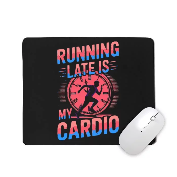 Running Late Joke Humorous Fitness Gift Mousepad