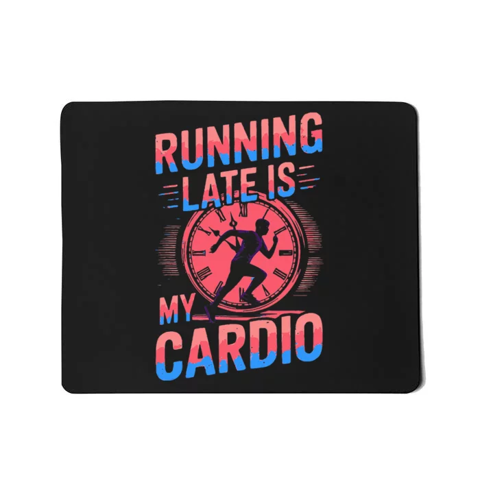 Running Late Joke Humorous Fitness Gift Mousepad