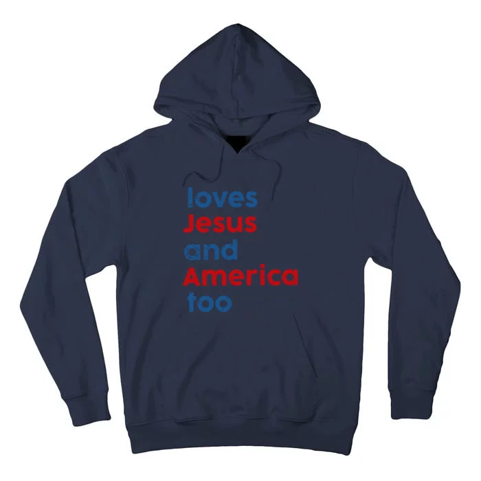 Retro Loves Jesus And America Too Funny Christian 4th Of July Independence Day Tall Hoodie