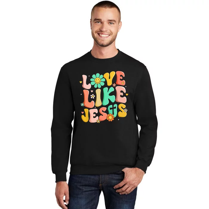 Retro Love Like Jesus Christian Religious God Lovers Gift Tall Sweatshirt