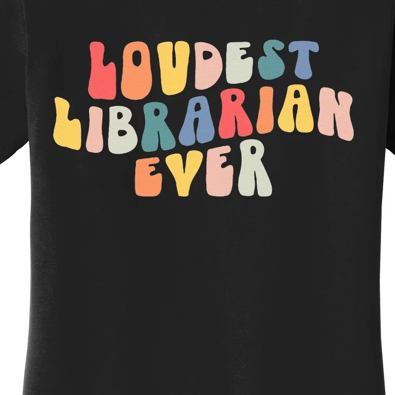 Retro Loudest Librarian Ever Funny School Librarian Gifts Women's T-Shirt