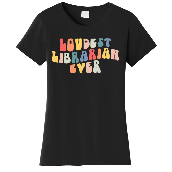 Retro Loudest Librarian Ever Funny School Librarian Gifts Women's T-Shirt