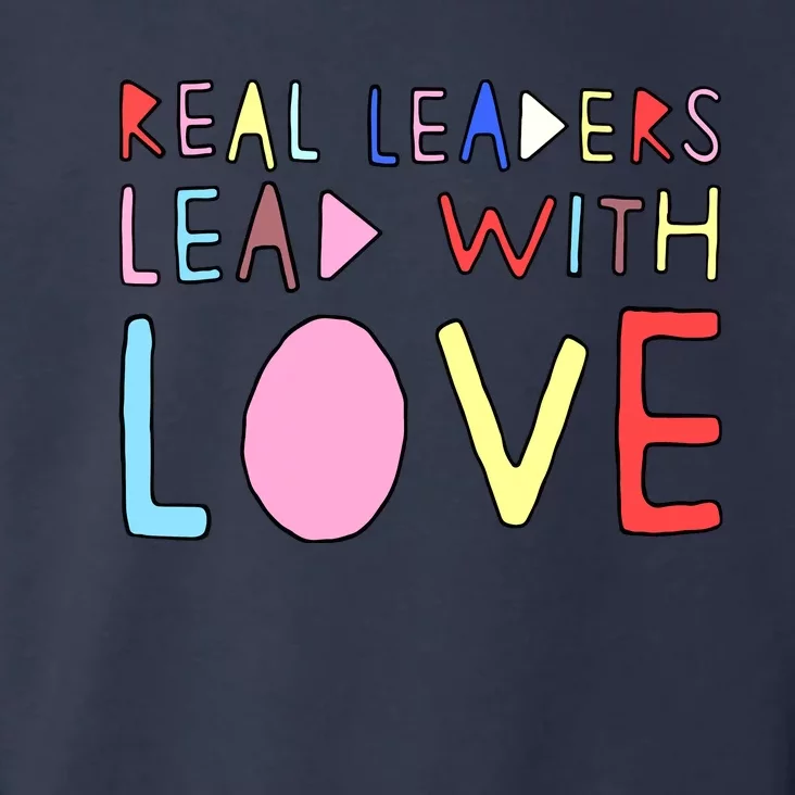 Real Leaders Lead With Love Toddler Hoodie