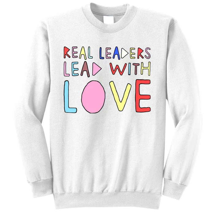 Real Leaders Lead With Love Sweatshirt