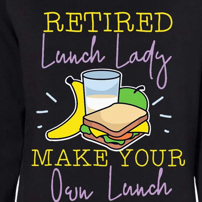 Retired Lunch Lady Make Your Own Lunch Womens California Wash Sweatshirt