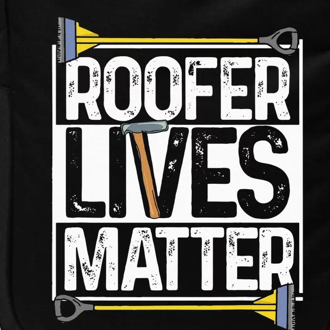 Roofer Lives Matter Funny Roofing Gift Idea MP Impact Tech Backpack