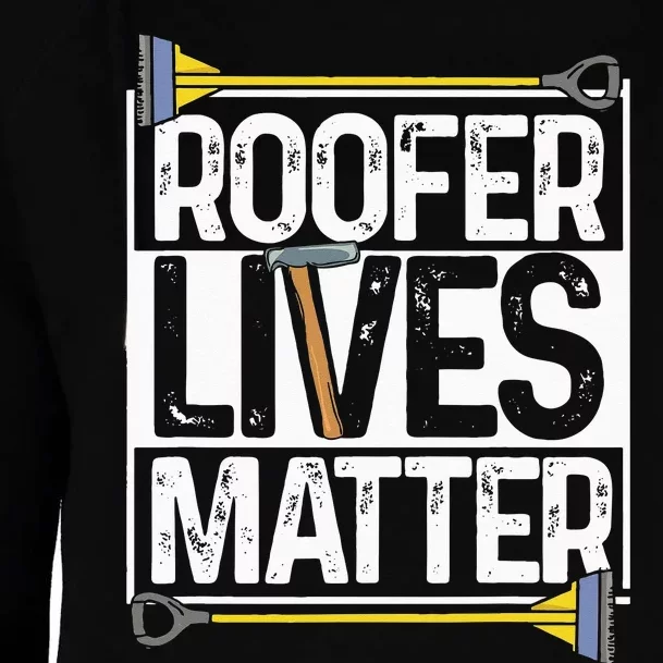 Roofer Lives Matter Funny Roofing Gift Idea MP Womens Funnel Neck Pullover Hood