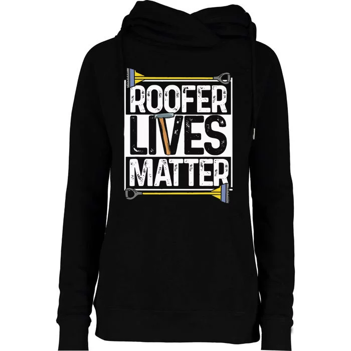 Roofer Lives Matter Funny Roofing Gift Idea MP Womens Funnel Neck Pullover Hood