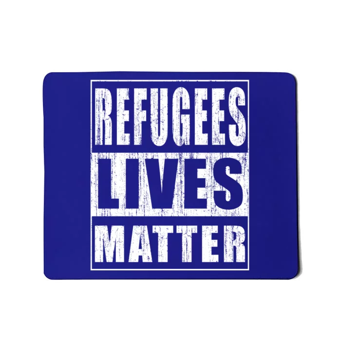 Refugees Lives Matter Anti Racism Pro Immigration Meaningful Gift Mousepad