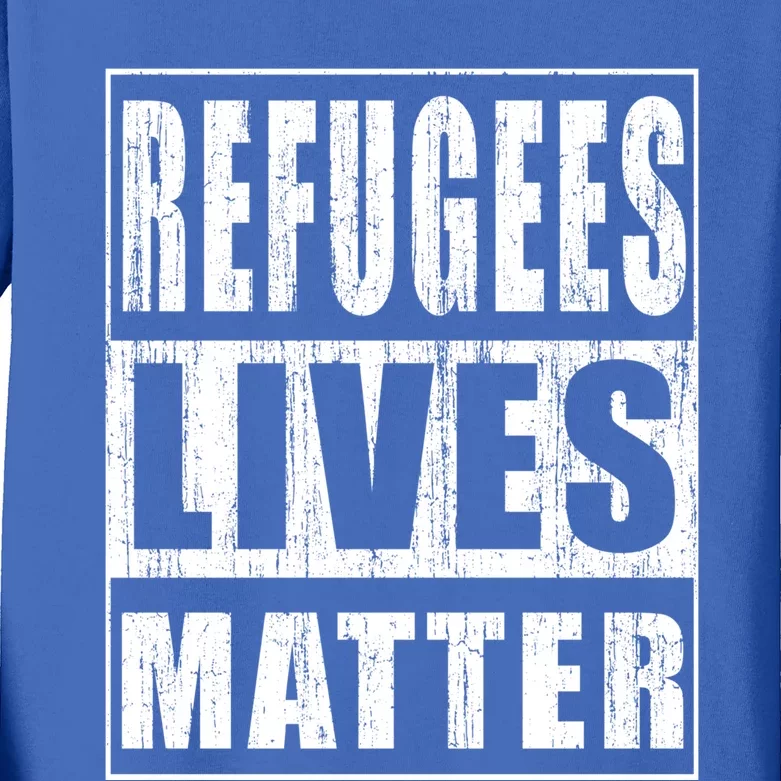 Refugees Lives Matter Anti Racism Pro Immigration Meaningful Gift Kids Long Sleeve Shirt