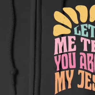 Retro Let Me Tell You About My Jesus Full Zip Hoodie