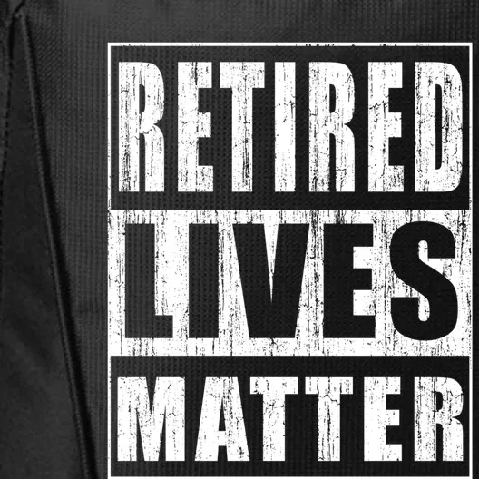 Retired Lives Matter Funny Elderly Senior Gift Meaningful Gift City Backpack