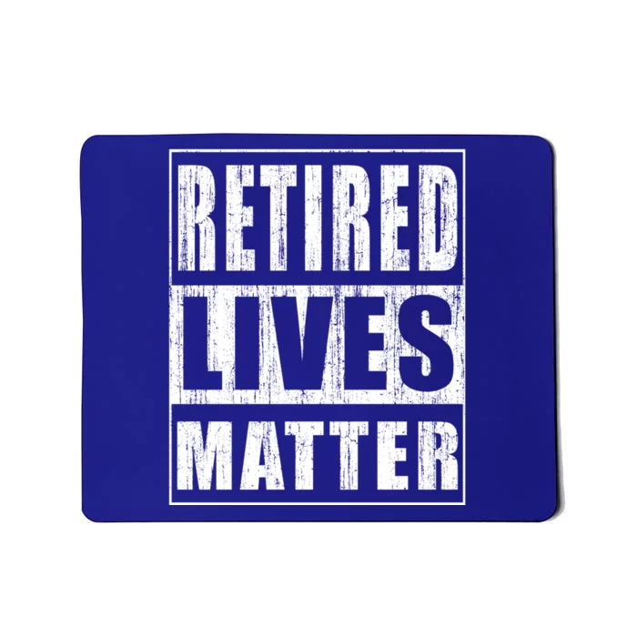 Retired Lives Matter Funny Elderly Senior Gift Meaningful Gift Mousepad