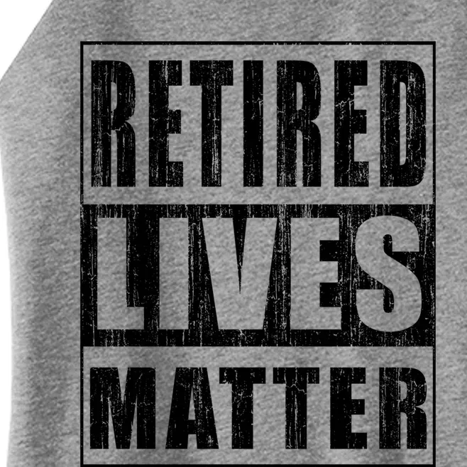 Retired Lives Matter Funny Elderly Senior Gift Meaningful Gift Women’s Perfect Tri Rocker Tank