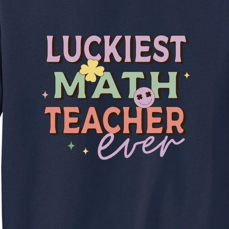 Retro Luckiest Math Teacher Ever Funny Shamrock St Patricks Day Tall Sweatshirt