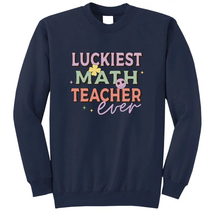 Retro Luckiest Math Teacher Ever Funny Shamrock St Patricks Day Tall Sweatshirt