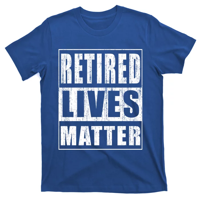 Retired Lives Matter Funny Elderly Senior Gift T-Shirt