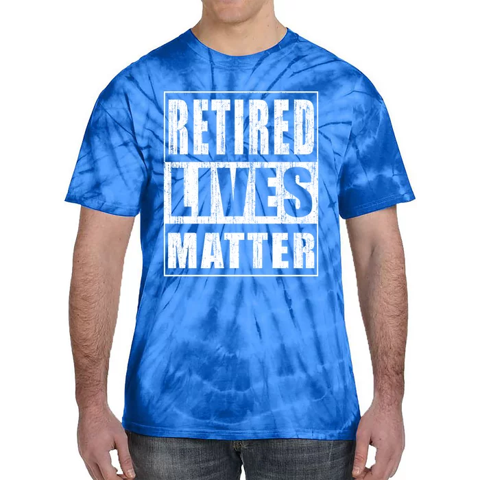 Retired Lives Matter Funny Elderly Senior Gift Tie-Dye T-Shirt