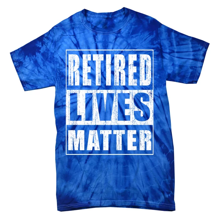 Retired Lives Matter Funny Elderly Senior Gift Tie-Dye T-Shirt