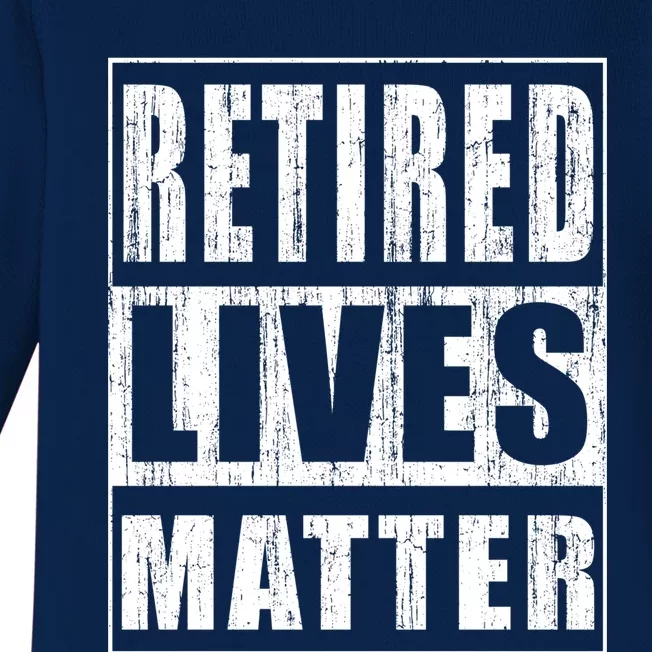 Retired Lives Matter Funny Elderly Senior Gift Baby Long Sleeve Bodysuit