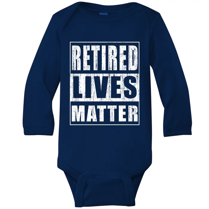 Retired Lives Matter Funny Elderly Senior Gift Baby Long Sleeve Bodysuit