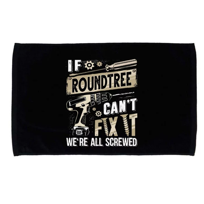 Roundtree Last Name If Roundtree CanT Fix It Microfiber Hand Towel