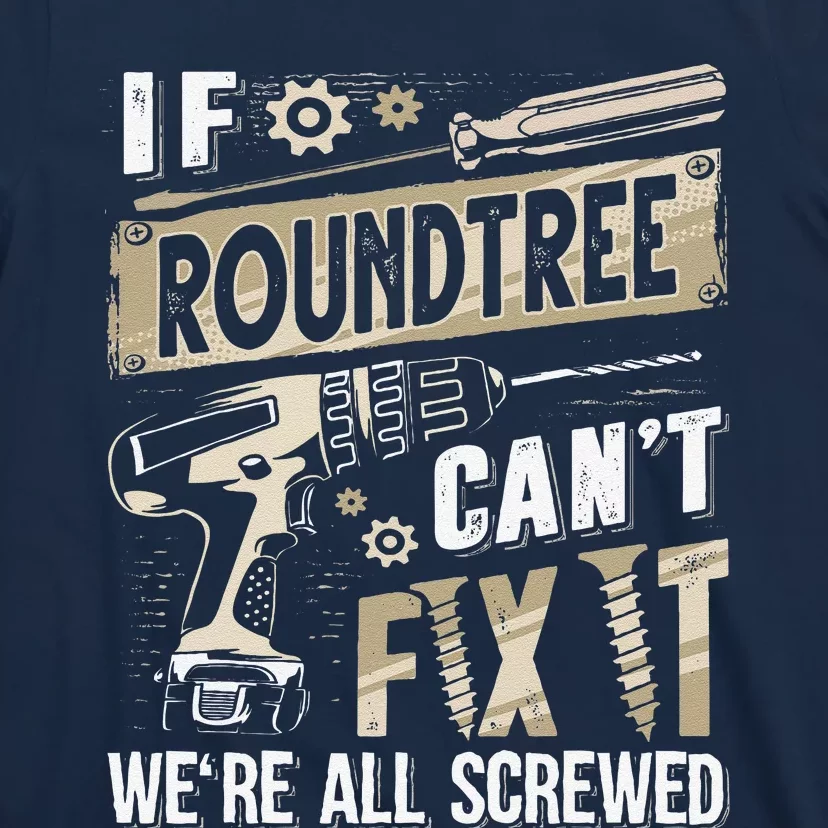 Roundtree Last Name If Roundtree CanT Fix It T-Shirt