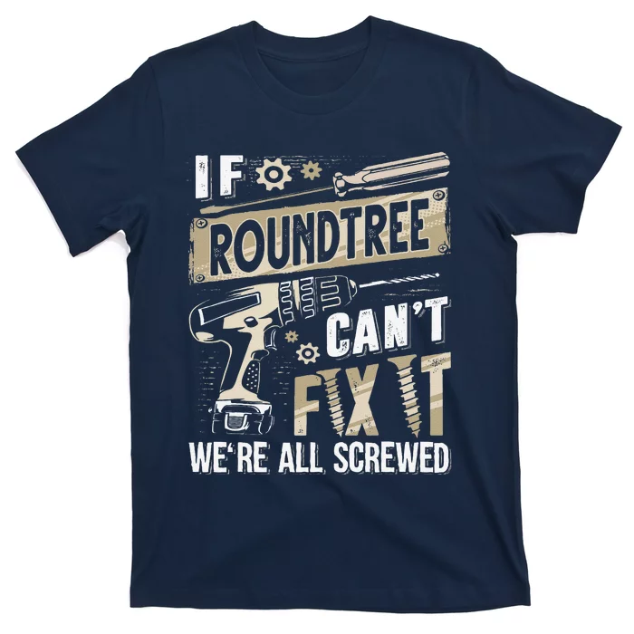 Roundtree Last Name If Roundtree CanT Fix It T-Shirt