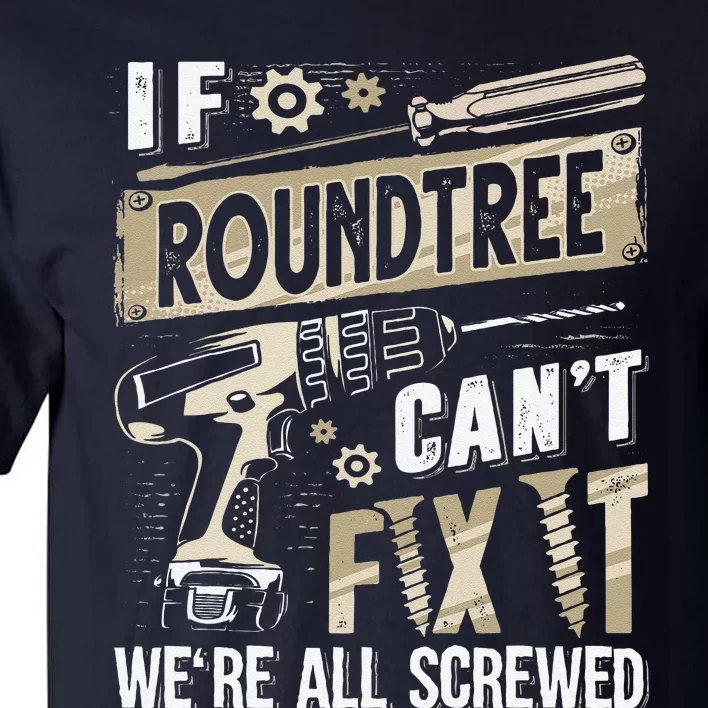 Roundtree Last Name If Roundtree CanT Fix It Tall T-Shirt