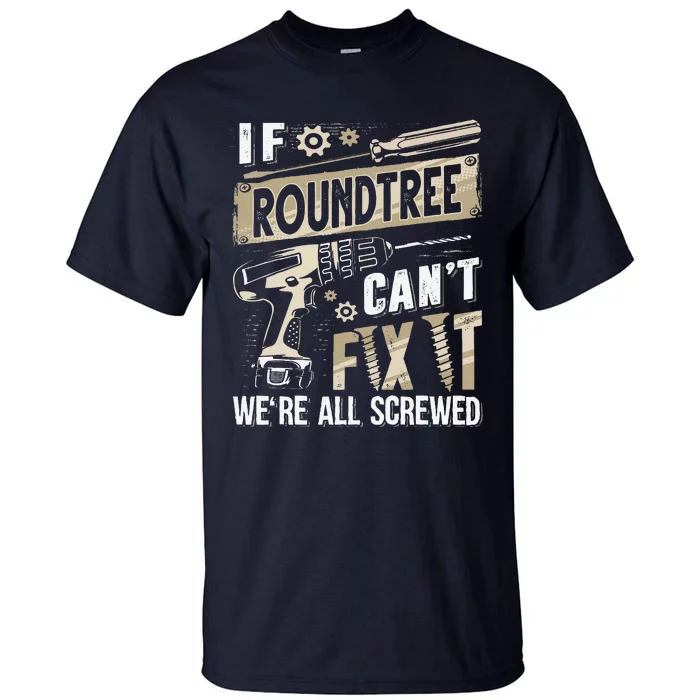 Roundtree Last Name If Roundtree CanT Fix It Tall T-Shirt