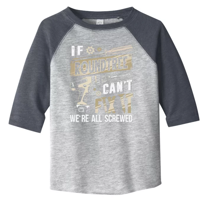 Roundtree Last Name If Roundtree CanT Fix It Toddler Fine Jersey T-Shirt