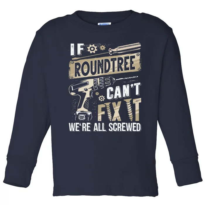 Roundtree Last Name If Roundtree CanT Fix It Toddler Long Sleeve Shirt