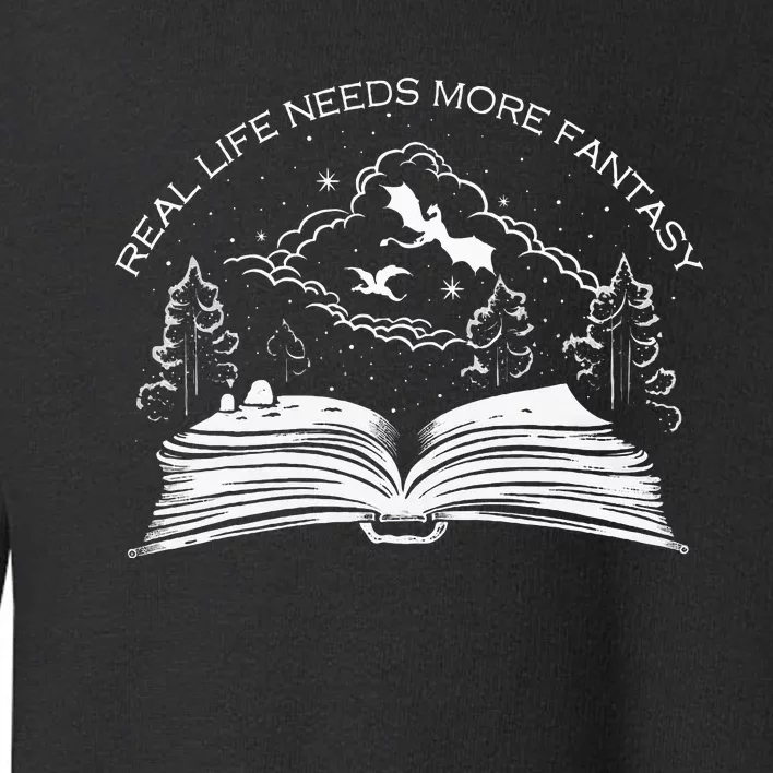 Real Life Needs More Fantasy Bookworm Toddler Sweatshirt