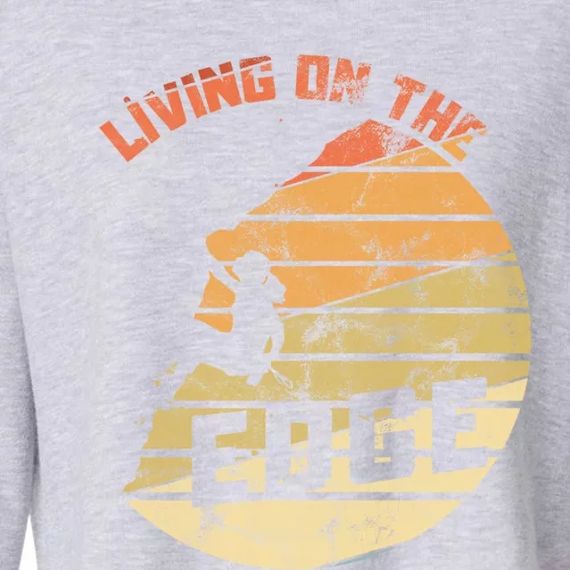 Retro Living On The Edge Mountaineering Climbing Gift Cropped Pullover Crew