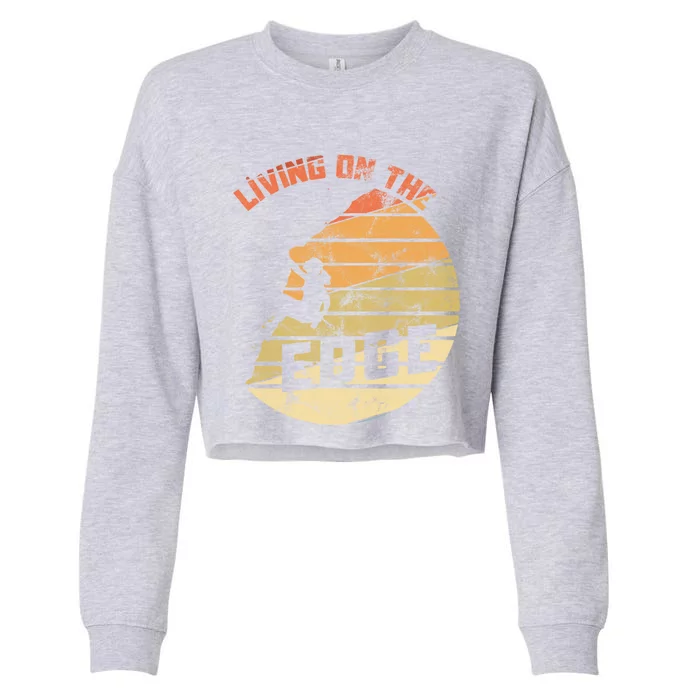 Retro Living On The Edge Mountaineering Climbing Gift Cropped Pullover Crew