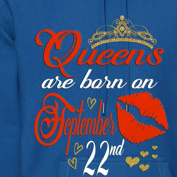 Red Lip Print Queens Are Born On September 22nd Virgo Gift Premium Hoodie