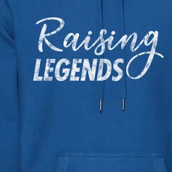 Raising Legends Proud Mom Gift Premium Hoodie