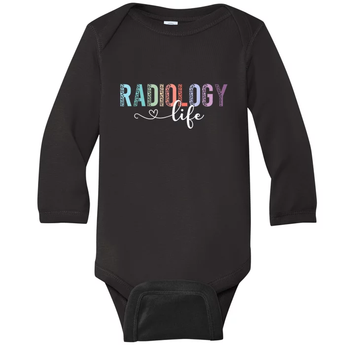 Radiology Life Radiologist Rad Tech Technologist Health Life Baby Long Sleeve Bodysuit