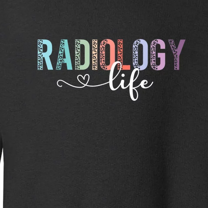 Radiology Life Radiologist Rad Tech Technologist Health Life Toddler Sweatshirt