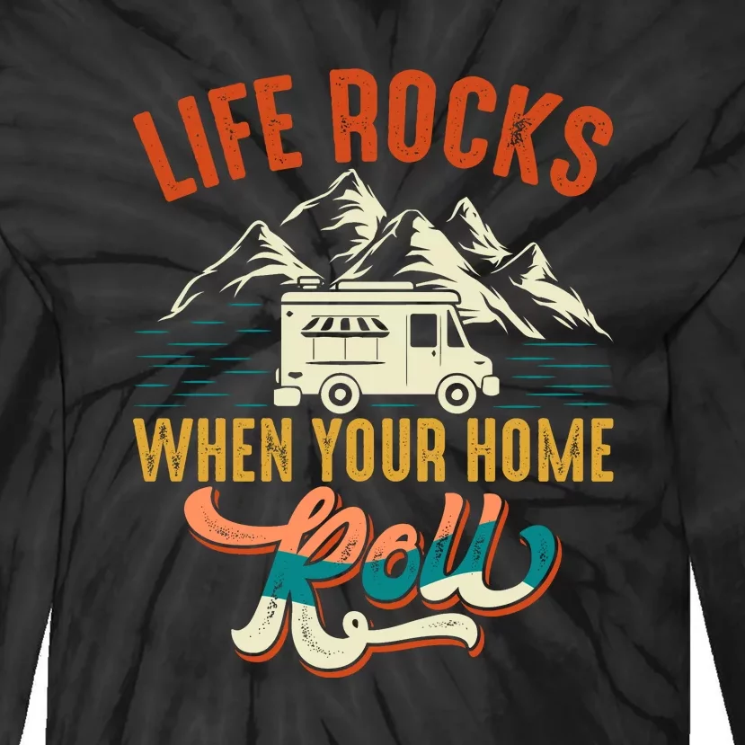 Retro Life Rocks When Your Home Roll RV Camping Lover Gift Tie-Dye Long Sleeve Shirt