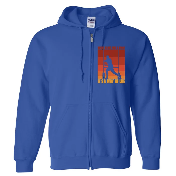 Rugby Life Retro Rugby Is Not Just A Sport Its Ways Of Life Gift Full Zip Hoodie