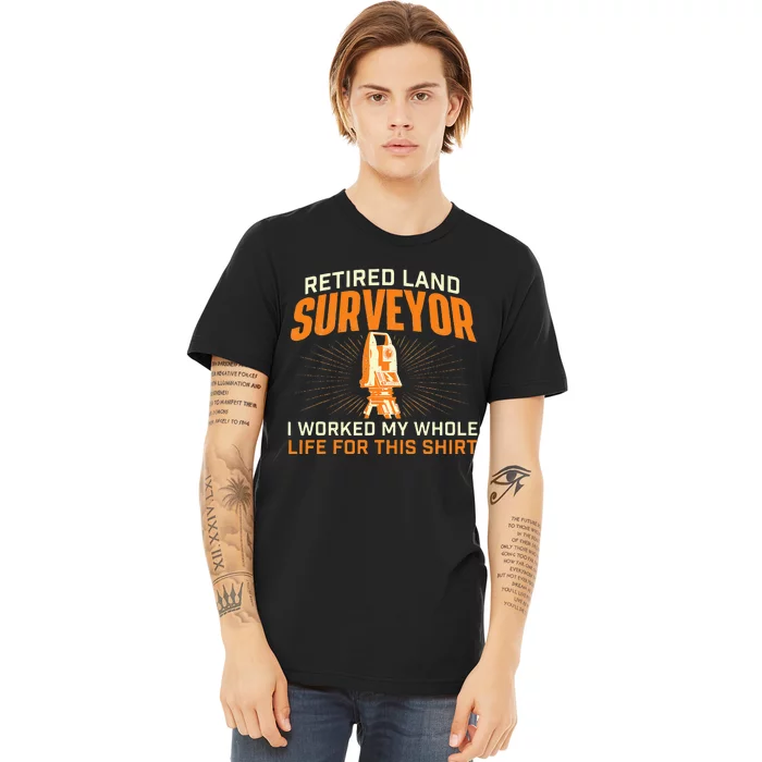 Retired Land Surveyor Land Examiner Cartographer Surveying Premium T-Shirt