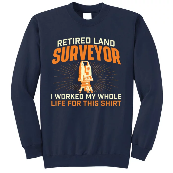 Retired Land Surveyor Land Examiner Cartographer Surveying Tall Sweatshirt